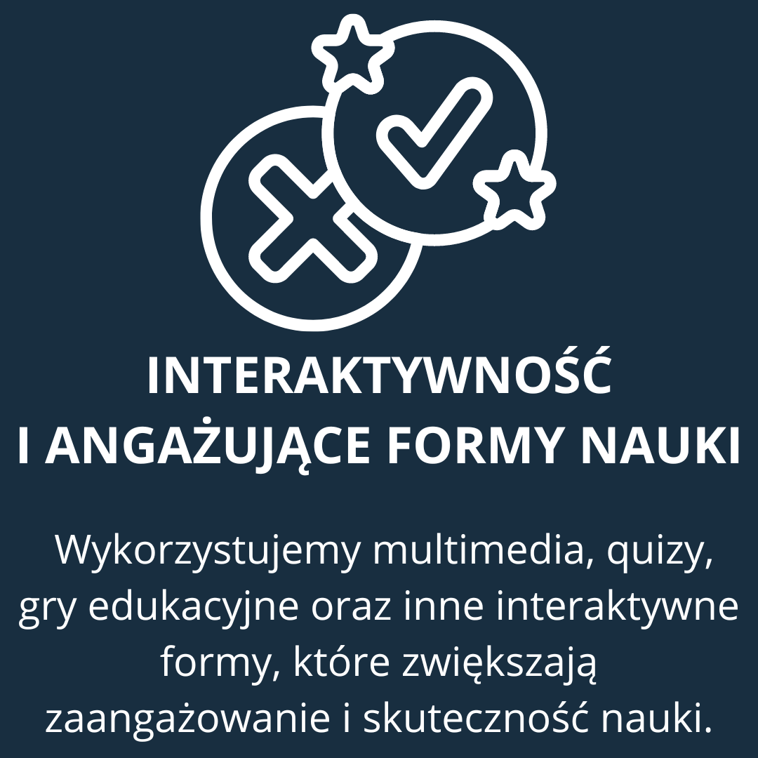 Interaktywność i angażujące formy nauki - Wykorzystuje multimedia, quizy, gry edukacyjne oraz inne interaktywne formy, które zwiększają zaangażowanie i skuteczność nauki.